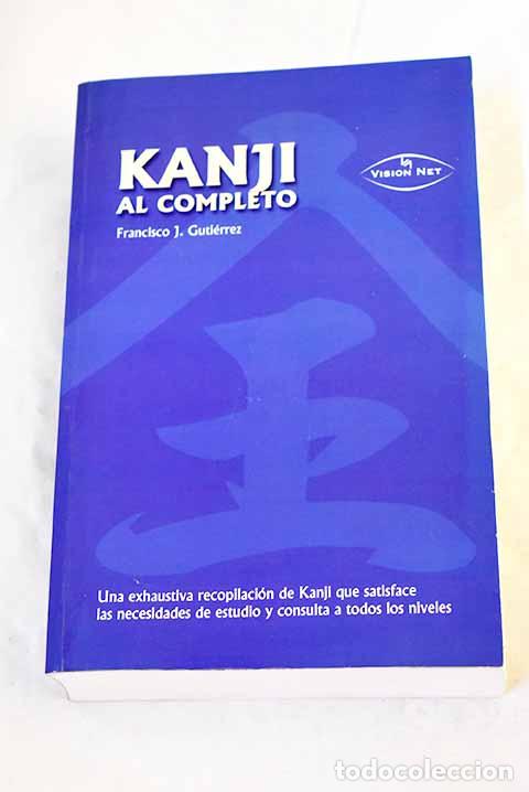 Libros: Kanji al completo: Guti&eacute;rrez Deblas, Francisco J..- Guti&eacute;rrez Deblas, Francisco J.