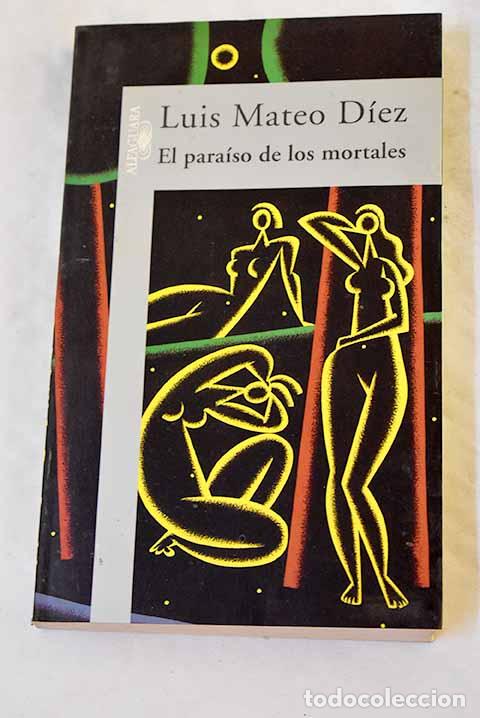 Libros: El para&iacute;so de los mortales.- D&iacute;ez, Luis Mateo