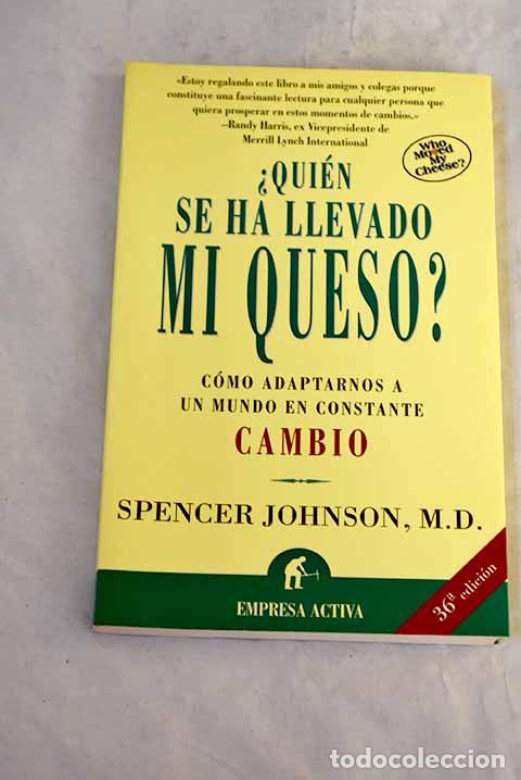 Libros: &iquest;Qui&eacute;n se ha llevado mi queso?: Who moved my cheese? .- Johnson, Spencer