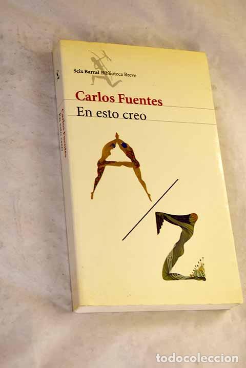 Libros: En esto creo: Fuentes, Carlos.- Fuentes, Carlos