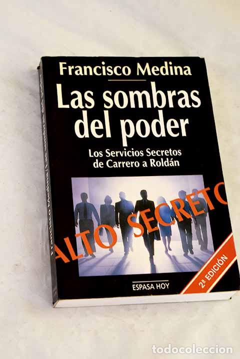 Libros: Las sombras del poder: los servicios secretos de Carrero a Rold&aacute;n.- Medina, Francisco