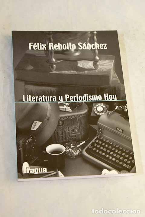 Libros: Literatura y periodismo hoy.- Rebollo S&aacute;nchez, F&eacute;lix