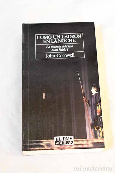 Libros: Como un ladron en la noche: la muerte del Papa Juan Pablo I.- Cornwell, John