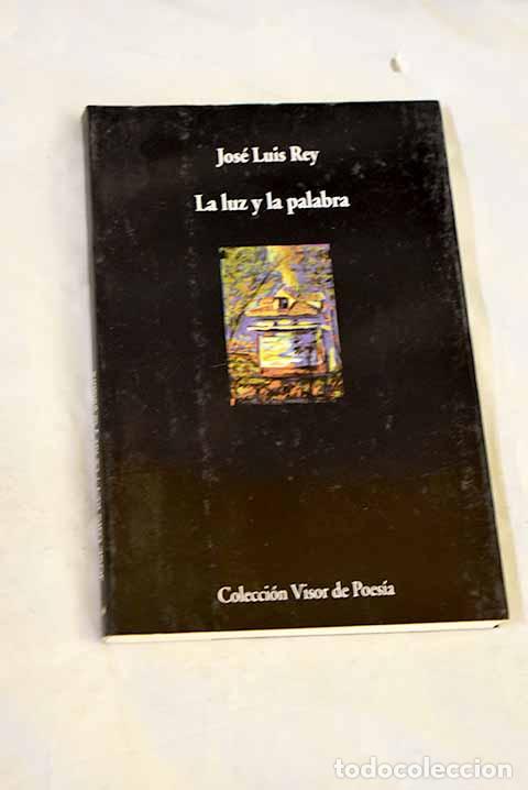 Libros: La luz y la palabra: Rey, Jos&eacute; Luis.- Rey, Jos&eacute; Luis