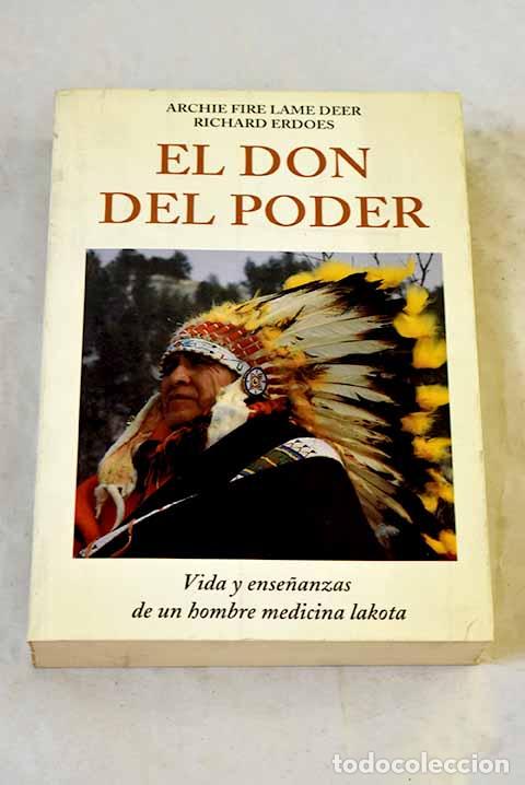 Libri di seconda mano: El don del poder: vida y ense&ntilde;anzas de un hombre medicina lakota.- Lame Deer, Archie Fire