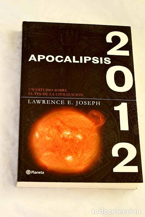 Livros em segunda m&atilde;o: Apocalipsis 2012: una investigaci&oacute;n cient&iacute;fica del fin de la civilizaci&oacute;n.- Joseph, Lawrence E.