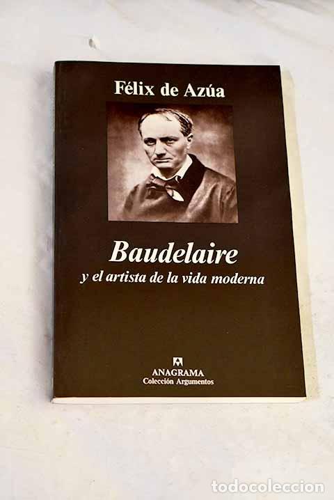 B&uuml;cher: Baudelaire y el artista de la vida moderna.- Az&uacute;a, F&eacute;lix de