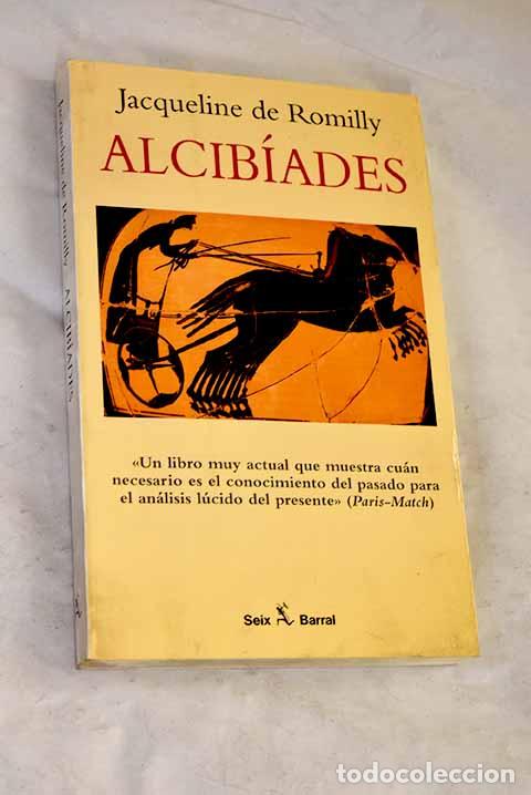 Libri di seconda mano: Alcib&iacute;ades o Los peligros de la ambici&oacute;n.- Romilly, Jacqueline de