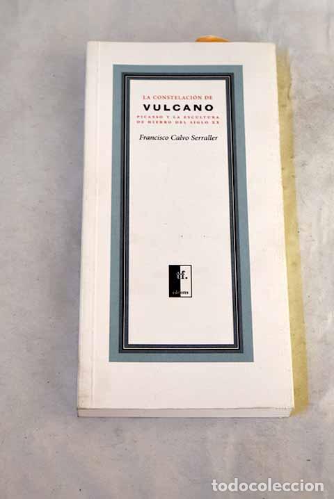 Libros: La constelaci&oacute;n de Vulcano: Picasso y la escultura de hierro del siglo XX