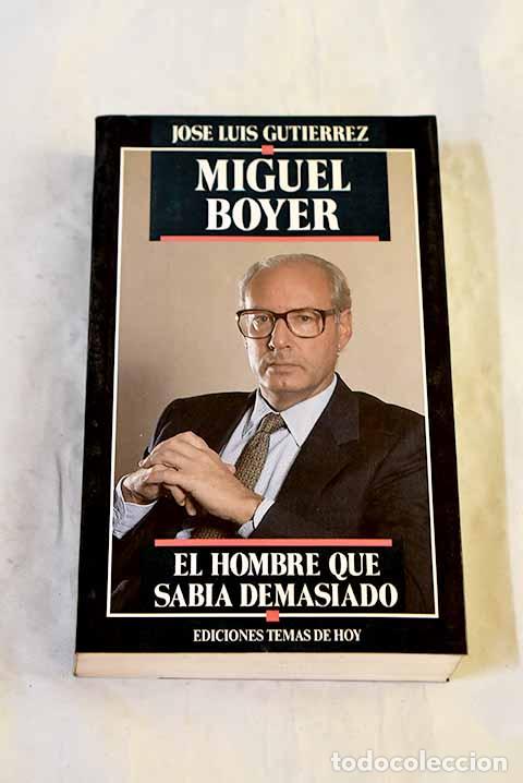 B&uuml;cher: Miguel Boyer, el hombre que sab&iacute;a demasiado.- Guti&eacute;rrez, Jos&eacute; Luis