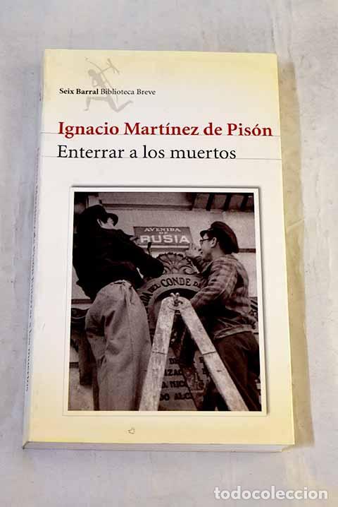 Libros: Enterrar a los muertos.- Mart&iacute;nez de Pis&oacute;n, Ignacio