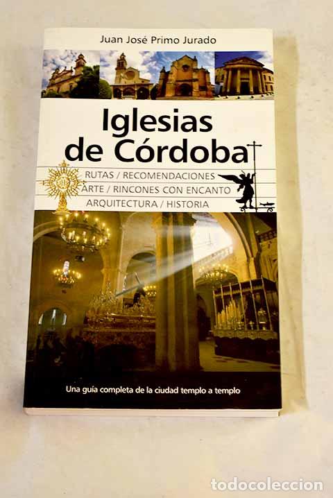 Libros: Iglesias de C&oacute;rdoba: Primo Jurado, Juan Jos&eacute;.- Primo Jurado, Juan Jos&eacute;