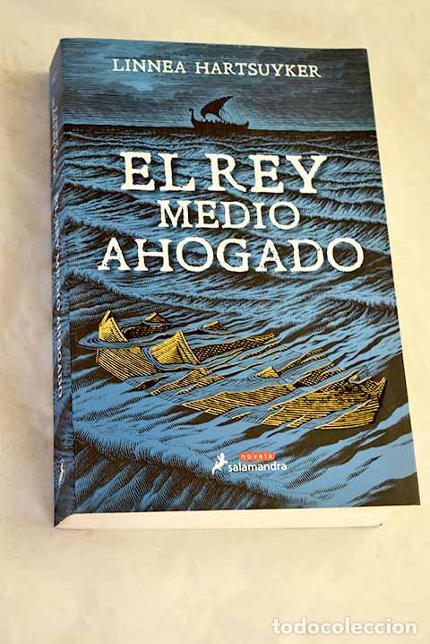 Libros: El rey medio ahogado.- Hartsuyker, Linnea