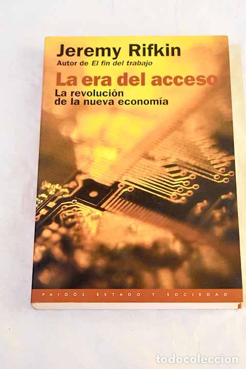 Libros: La era del acceso: la revoluci&oacute;n de la nueva econom&iacute;a.- Rifkin, Jeremy