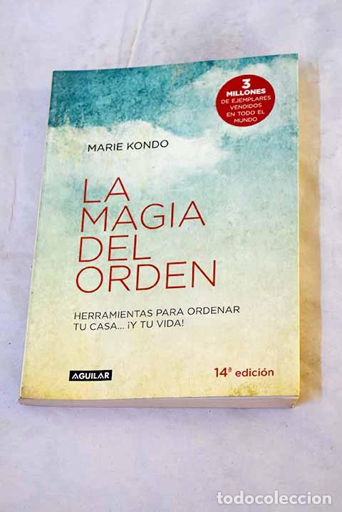 Libros: La magia del orden: herramientas para ordenar tu casa-- &iexcl;y tu vida!.- Kondo, Marie