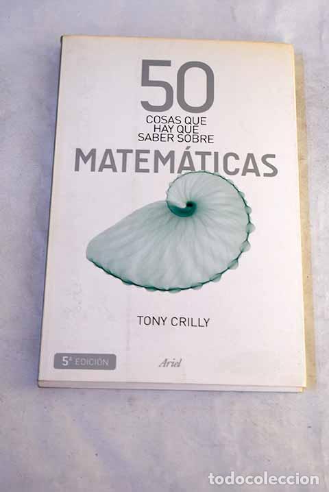 Libros: 50 cosas que hay que saber sobre matem&aacute;ticas.- Crilly, Tony