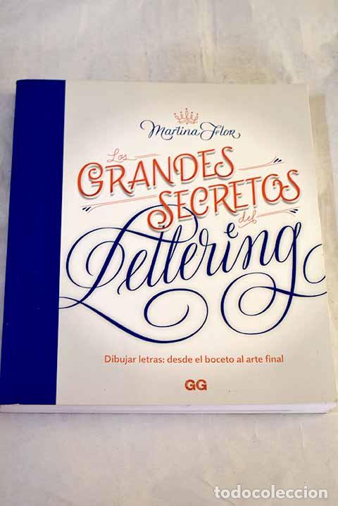 Libros: Los grandes secretos del lettering: dibujar letras, desde el boceto al arte final.- Flor, Martina
