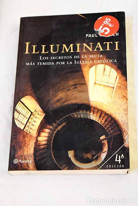 Libros: Illuminati: los secretos de la secta m&aacute;s temida por la Iglesia Cat&oacute;lica.- Koch, Paul H.