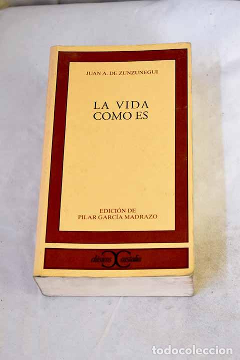 Libros: La vida como es: Zunzunegui, Juan Antonio de.- Zunzunegui, Juan Antonio de