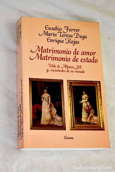 Libros: Matrimonio de amor, matrimonio de estado: vida de Alfonso XII y vicisitudes de su reinado