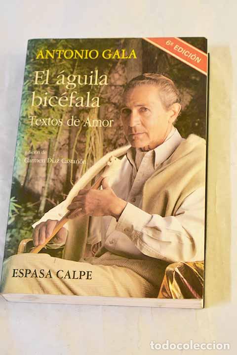 books: El &aacute;guila bic&eacute;fala : textos de amor.- Gala, Antonio