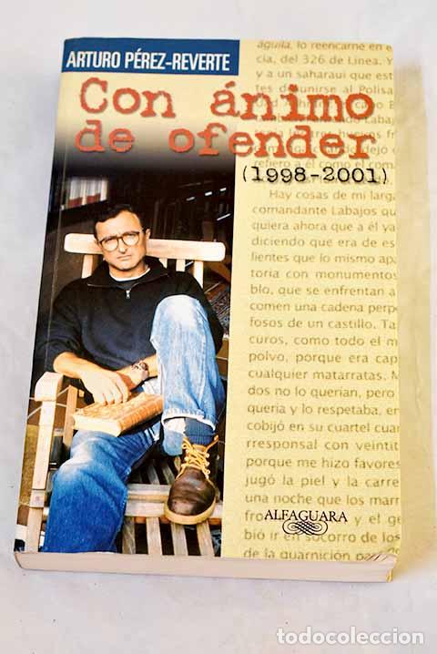 books: Con &aacute;nimo de ofender : (1998-2001).- P&eacute;rez-Reverte, Arturo
