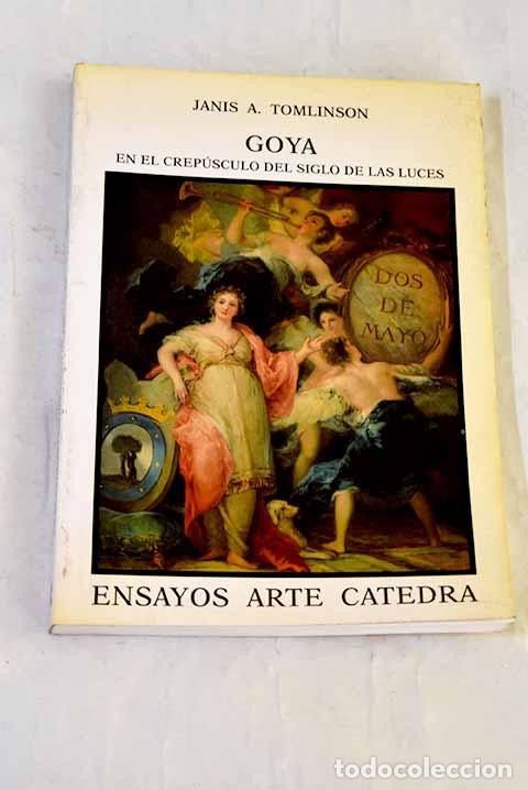 books: Goya en el crep&uacute;sculo del siglo de las luces.- Tomlinson, Janis A.