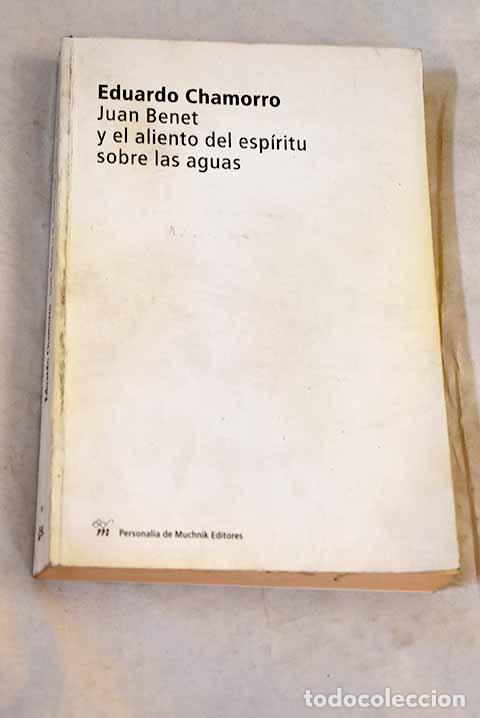books: Juan Benet y el aliento del esp&iacute;ritu sobre las aguas.- Chamorro, Eduardo