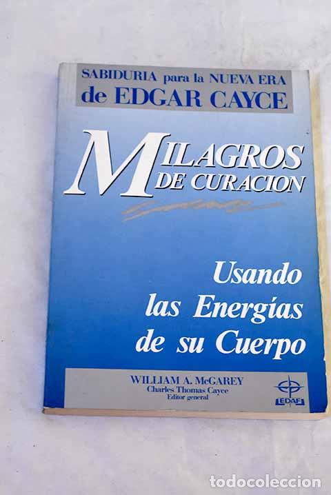 books: Milagros de curaci&oacute;n : usando las energ&iacute;as del cuerpo.- MacGarey, William A.