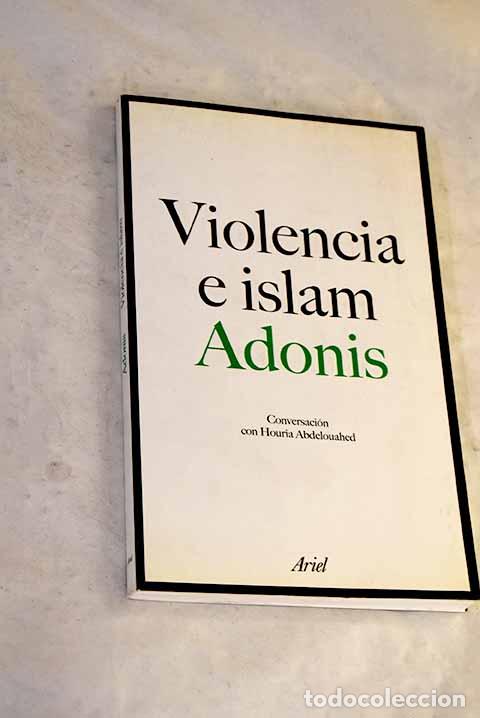 B&uuml;cher: Violencia e islam: conversaci&oacute;n con Houria Abdelouahed.- Adonis