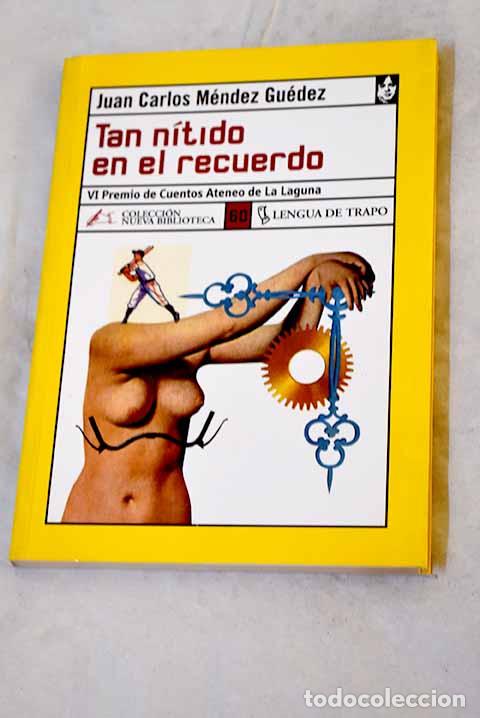 B&uuml;cher: Tan n&iacute;tido en el recuerdo.- M&eacute;ndez Gu&eacute;dez, Juan Carlos