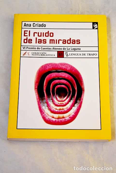 B&uuml;cher: El ruido de las miradas.- Criado Pe&ntilde;a, Ana