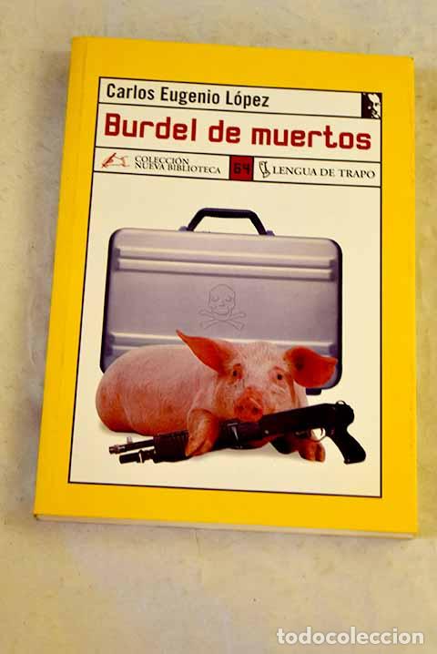 B&uuml;cher: Burdel de muertos: L&oacute;pez, Carlos Eugenio.- L&oacute;pez, Carlos Eugenio