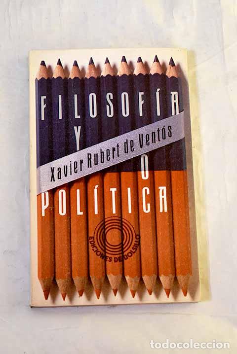 B&uuml;cher: Filosof&iacute;a y pol&iacute;tica.- Rubert de Vent&oacute;s, Xavier