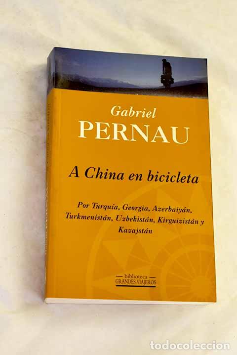 B&uuml;cher: A China en bicicleta.- Pernau, Gabriel