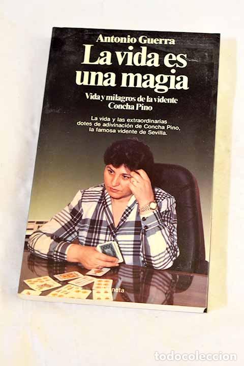 B&uuml;cher: La vida es una magia: vida y milagros de la vidente Concha Pino.- Guerra, Antonio