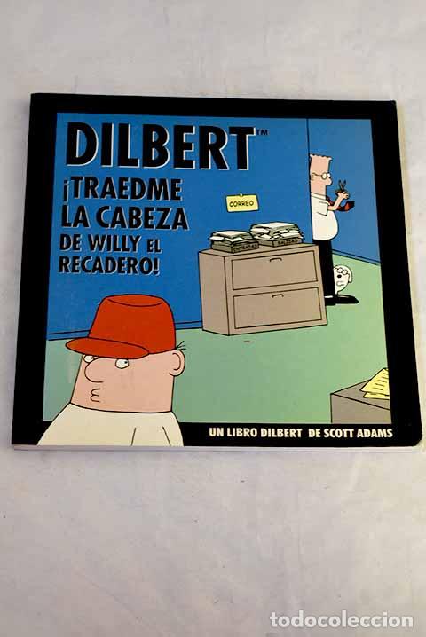 B&uuml;cher: &iexcl;Traedme la cabeza de Willy el recadero!: un libro Dilbert de Scott Adams.- Adams, Scott