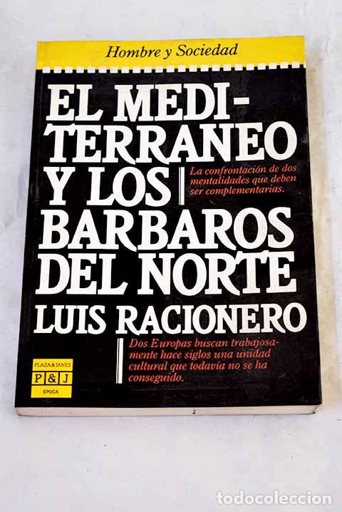 Libros: El Mediterr&aacute;neo y los B&aacute;rbaros del norte.- Racionero, Luis