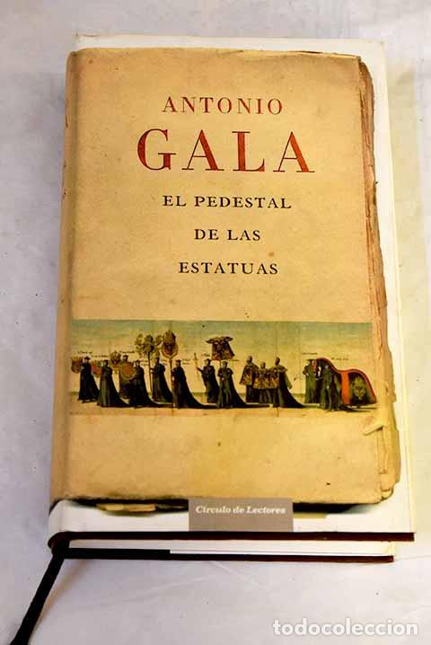 Libros: El pedestal de las estatuas.- Gala, Antonio