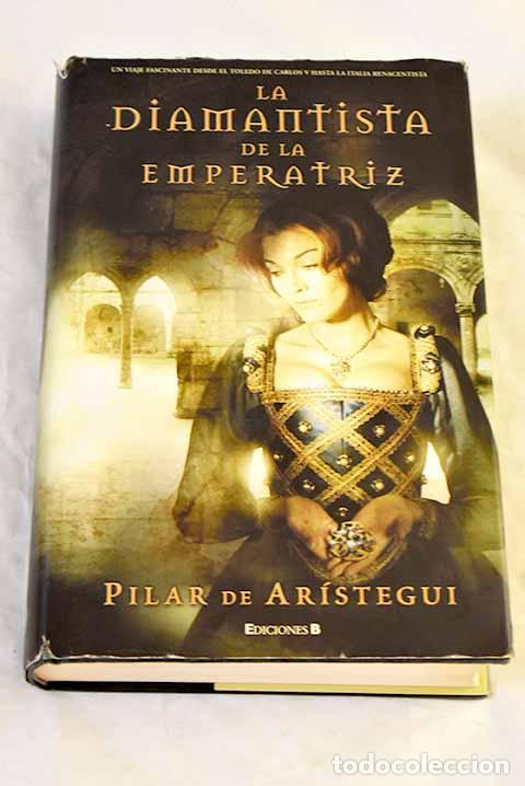Livres: La diamantista de la emperatriz.- Ar&iacute;stegui, Pilar de