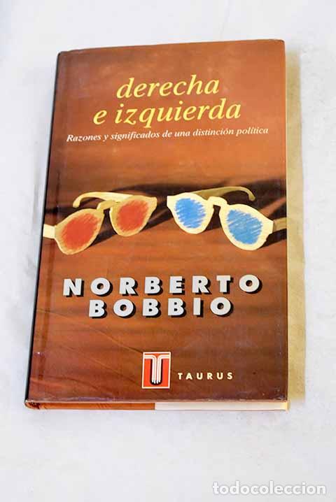Libri di seconda mano: Derecha e izquierda: razones y significados de una distinci&oacute;n pol&iacute;tica.- Bobbio, Norberto