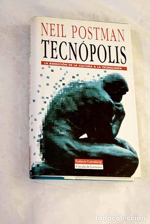 Libri di seconda mano: Tecn&oacute;polis: la rendici&oacute;n de la cultura a la tecnolog&iacute;a.- Postman, Neil