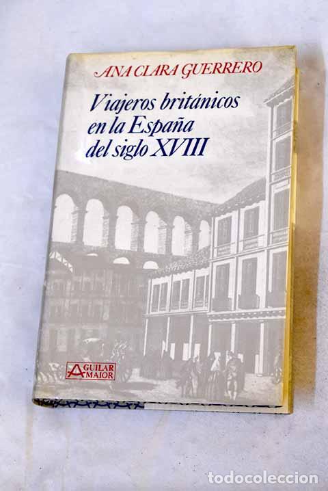 Libri di seconda mano: Viajeros brit&aacute;nicos en la Espa&ntilde;a del siglo XVIII.- Guerrero, Ana Clara