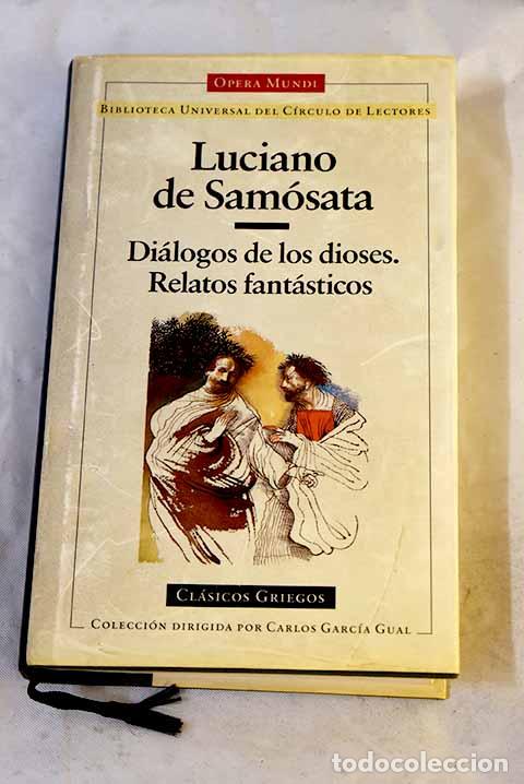 Libri di seconda mano: Di&aacute;logos de los dioses ; Relatos fant&aacute;sticos.- Luciano de Samosata