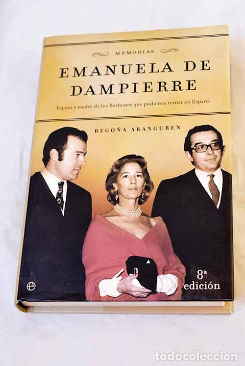 Libros: Emanuela de Dampierre: memorias : esposa y madre de los Borbones que pudieron reinar en Espa&ntilde;a