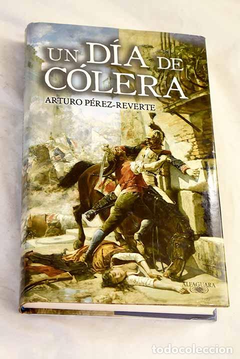 Livros em segunda m&atilde;o: Un d&iacute;a de c&oacute;lera: P&eacute;rez-Reverte, Arturo.- P&eacute;rez-Reverte, Arturo