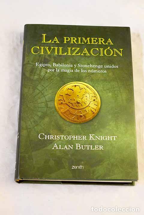 Libros: La primera civilizaci&oacute;n : Egipto, Babilonia y Stonehenge unidos por la magia de los n&uacute;meros