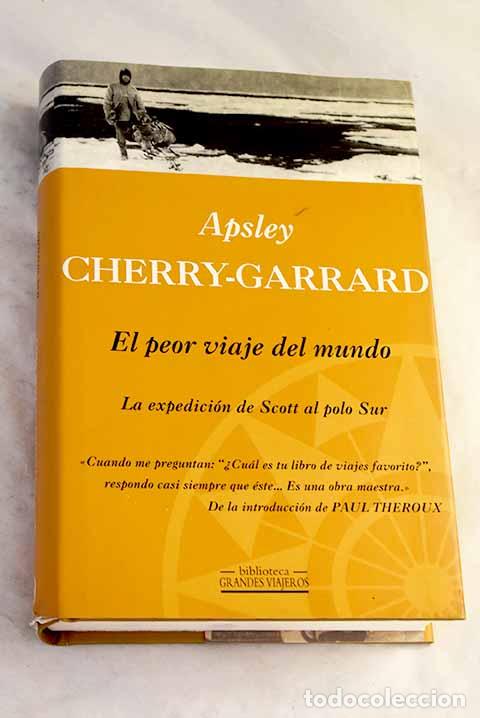 Libros: El peor viaje del mundo : la expedici&oacute;n de Scott al polo Sur.- Cherry-Garrard, Apsley