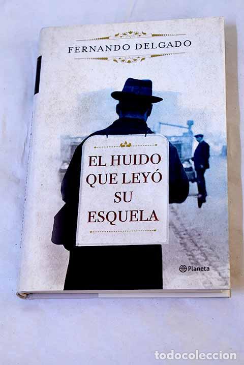 Libros: El huido que ley&oacute; su esquela.- Delgado, Fernando