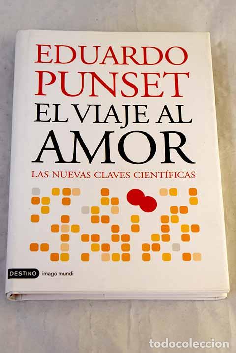 Libros: El viaje al amor: las nuevas claves cient&iacute;ficas.- Punset, Eduardo